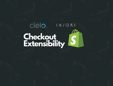 Inovação no E-commerce: A Parceria Ikigai e Cielo Apresenta a Primeira Integração Nacional com a Tecnologia Avançada de Checkout Extensibility da Shopify